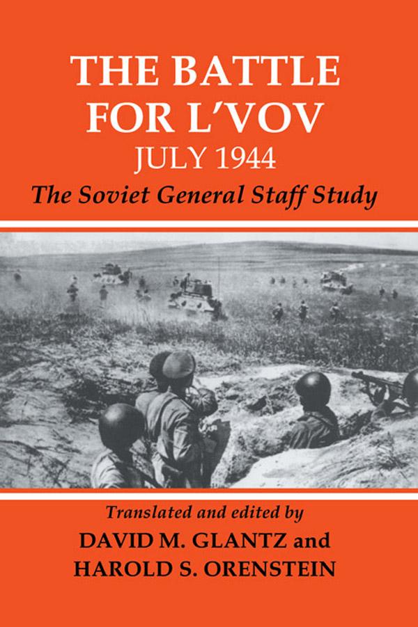 The Battle for L'vov July 1944 by David Glantz, Harold S. Orenstein