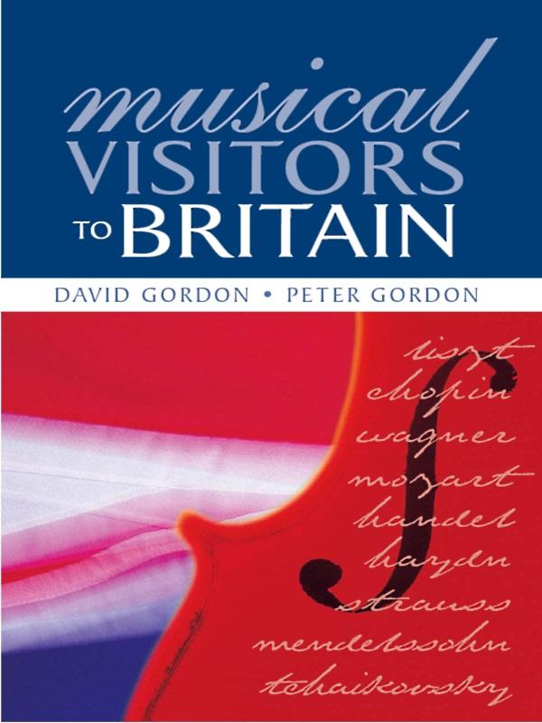 Musical Visitors to Britain by Peter Gordon