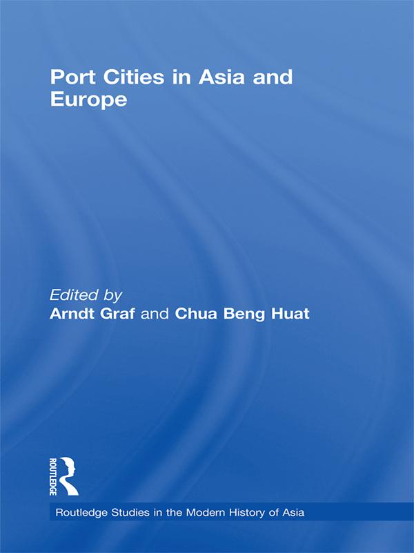 Port Cities in Asia and Europe by Arndt Graf, Chua Beng Huat