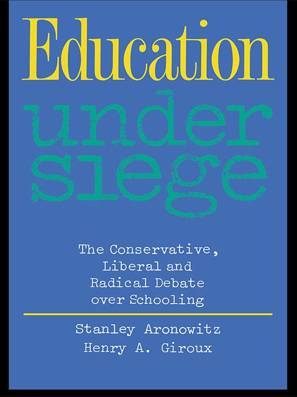 Education Under Siege by Henry A. Giroux, Stanley Aronowitz