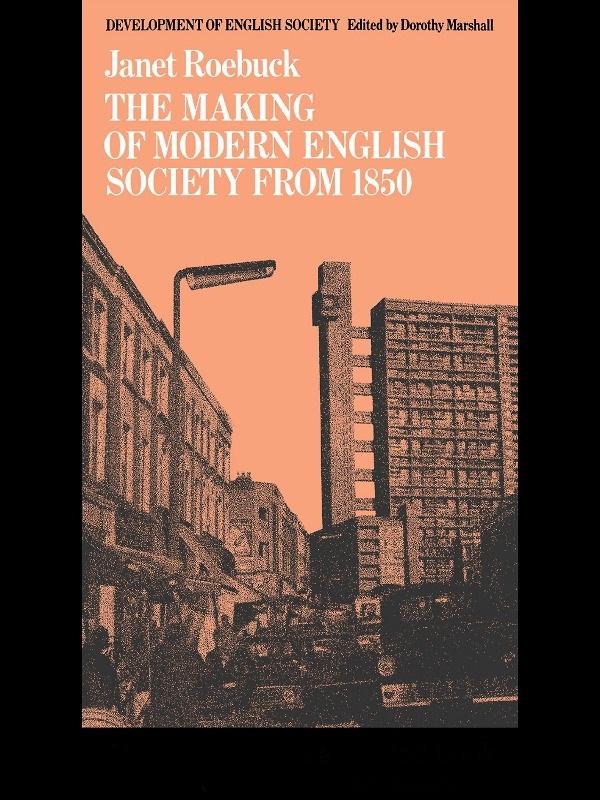 The Making of Modern English Society from 1850 by Janet Roebuck