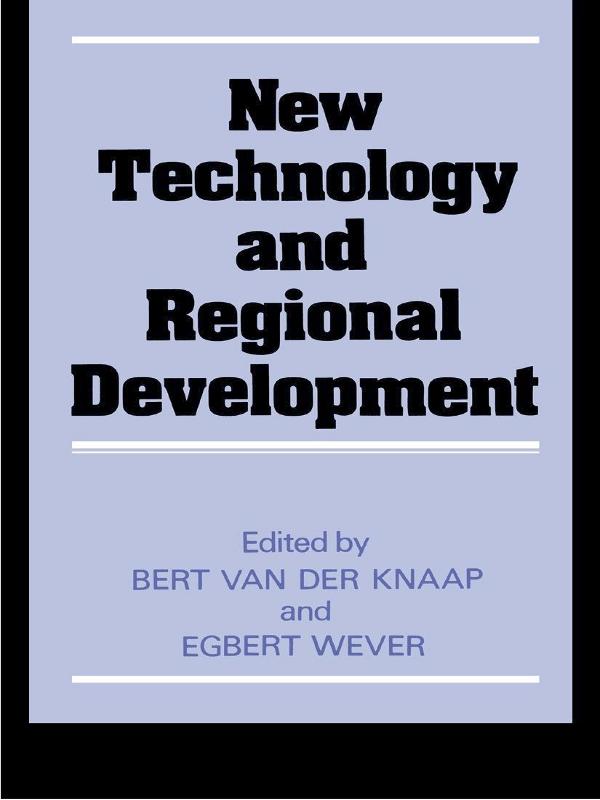 New Technology and Regional Development by Bert Van Der Knapp, Egbert Wever