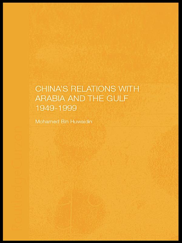 China's Relations with Arabia and the Gulf 1949-1999
