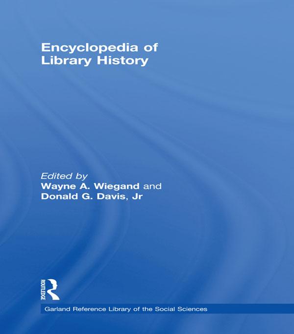 Encyclopedia of Library History by Donald G. Jr. Davis, Wayne A. Wiegand