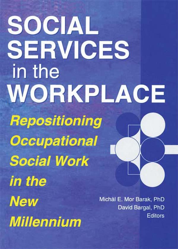Social Services in the Workplace by David Bargal, Michal E. Mor Barak