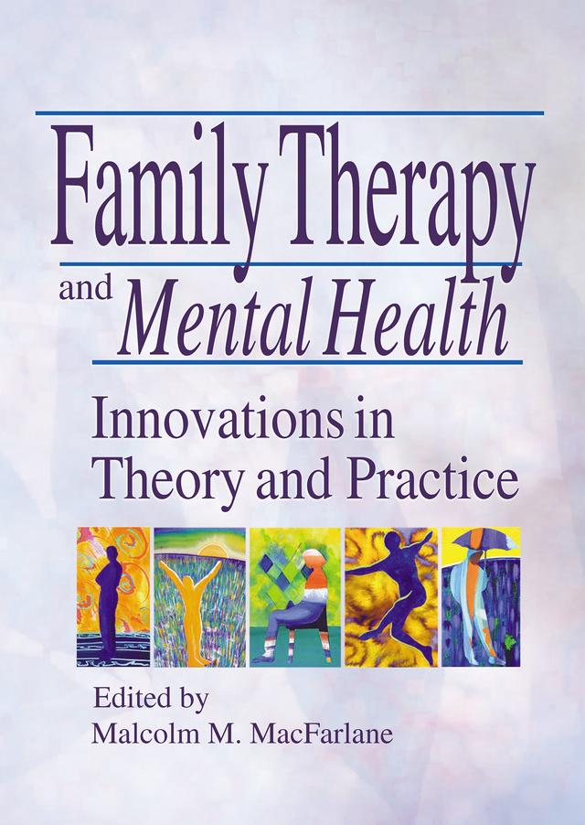 Family Therapy and Mental Health by Malcolm M Macfarlane