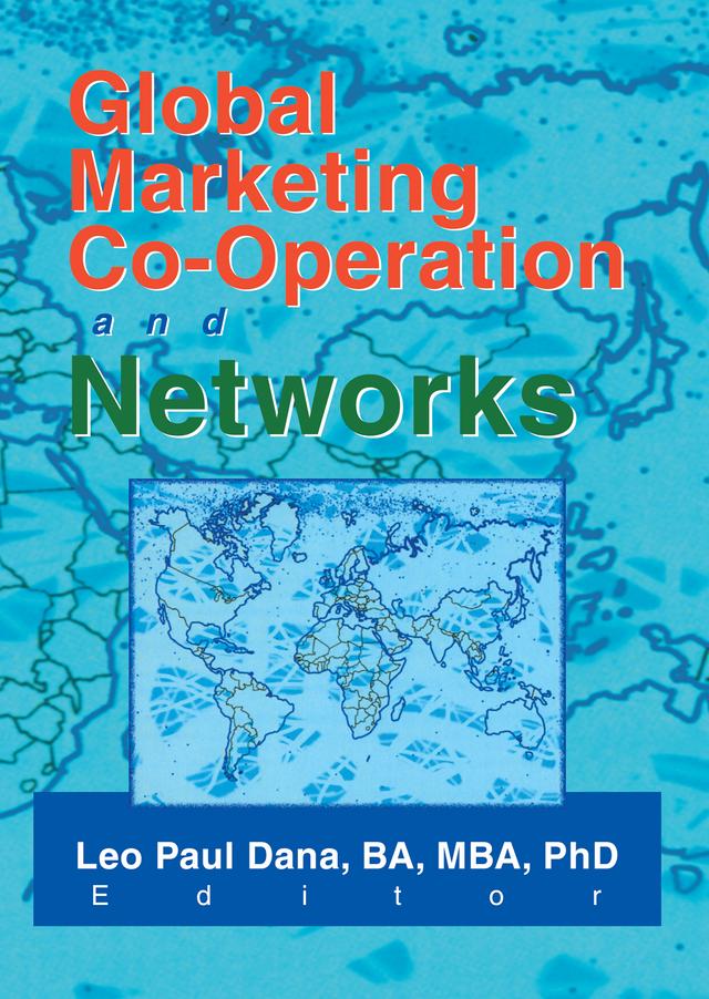 Global Marketing Co-Operation and Networks by Leo Paul Dana
