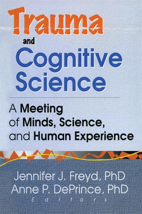 Trauma and Cognitive Science by Anne P Deprince, Jennifer J Freyd