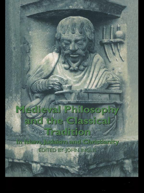 Medieval Philosophy and the Classical Tradition by John Inglis