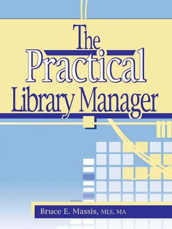 The Practical Library Manager by Bruce E Massis, Ruth C Carter