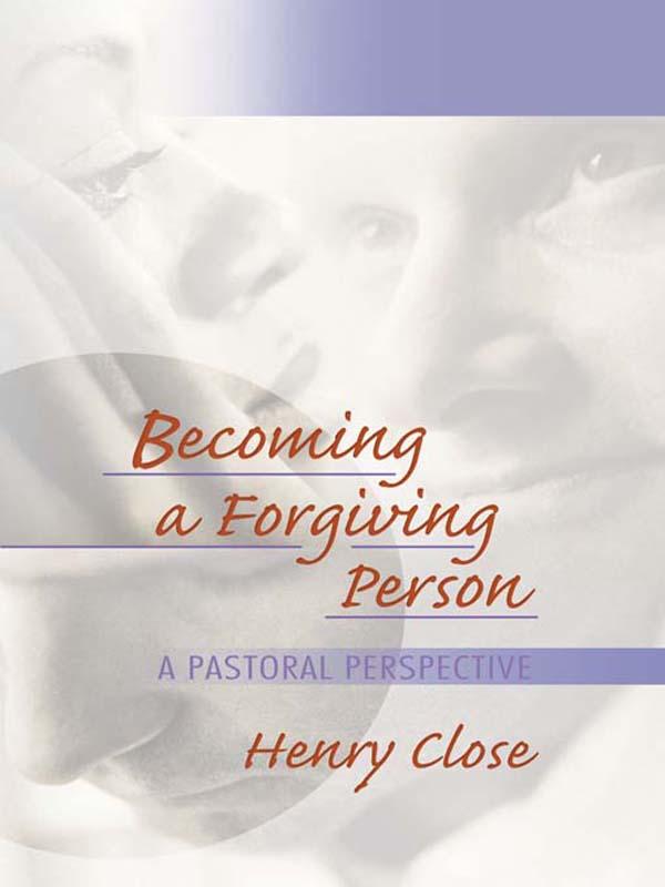 Becoming a Forgiving Person by Henry Close, Richard L Dayringer