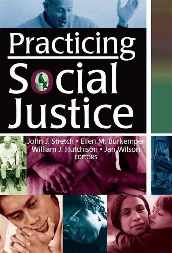 Practicing Social Justice by Ellen Burkemper, Jan Wilson, John J Stretch, William J Hutchison