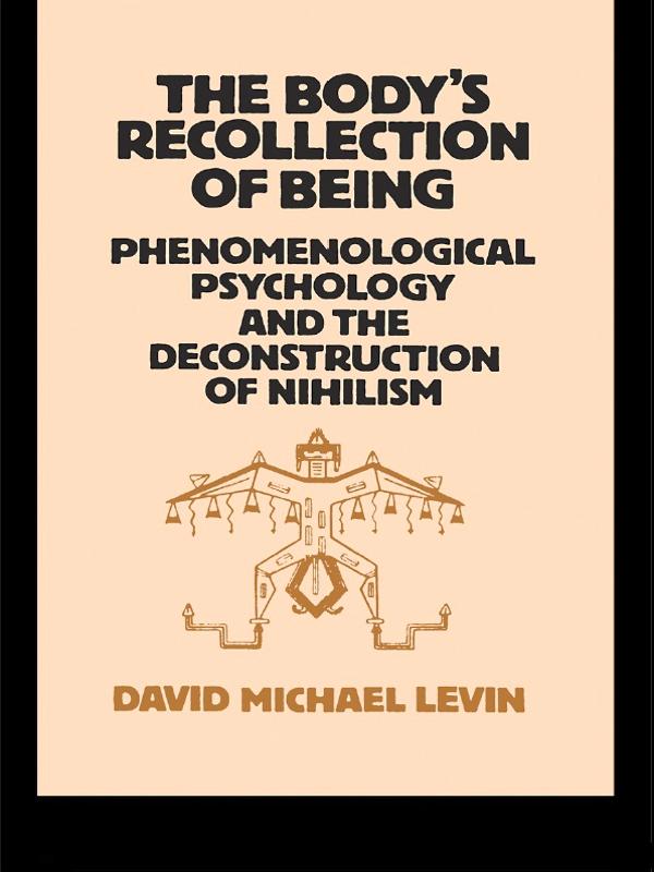 The Body's Recollection of Being by David Michael Levin