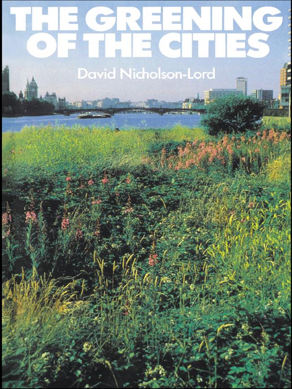 The Greening of the Cities by David Nicholson-Lord