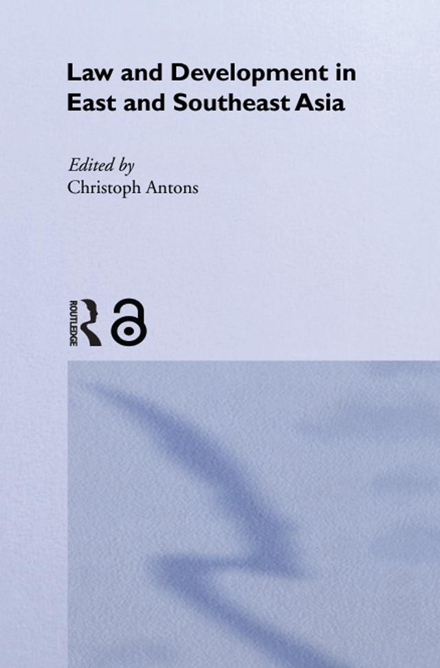 Law and Development in East and South-East Asia by Christoph Antons