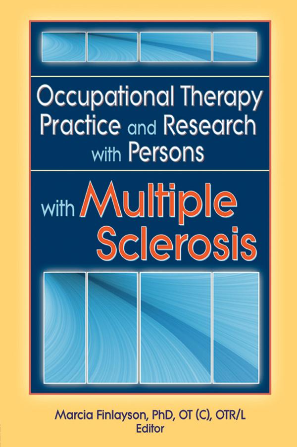 Occupational Therapy Practice and Research with Persons with Multiple Sclerosis by Marcia Finlayson