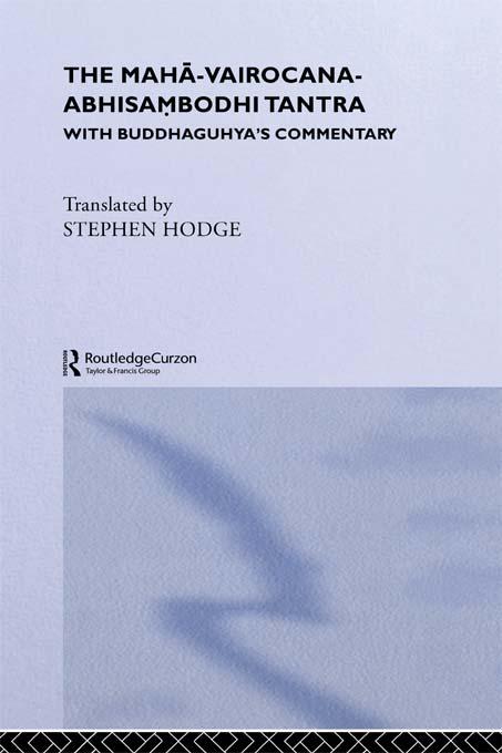 The Maha-Vairocana-Abhisambodhi Tantra by Stephen Hodge