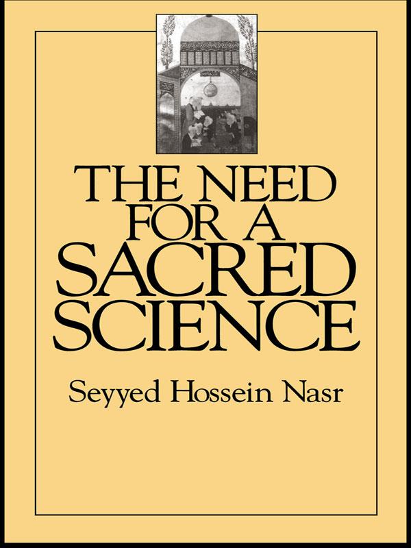 The Need For a Sacred Science by Seyyed Hossein Nasr