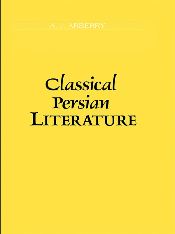 Classical Persian Literature by A.J Arberry