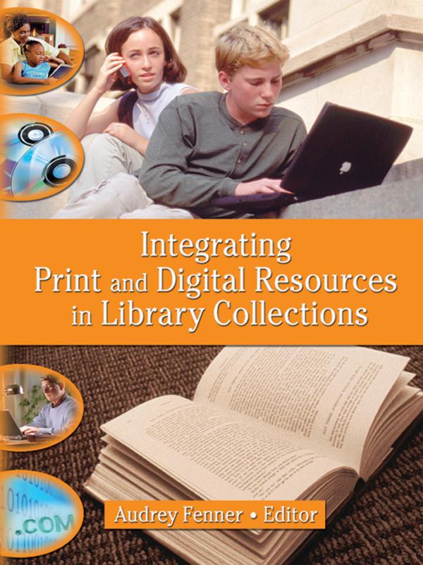 Integrating Print and Digital Resources in Library Collections by Linda S Katz