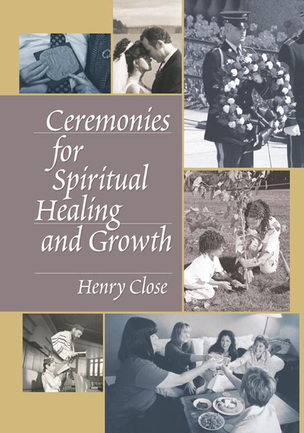 Ceremonies for Spiritual Healing and Growth by Henry Close