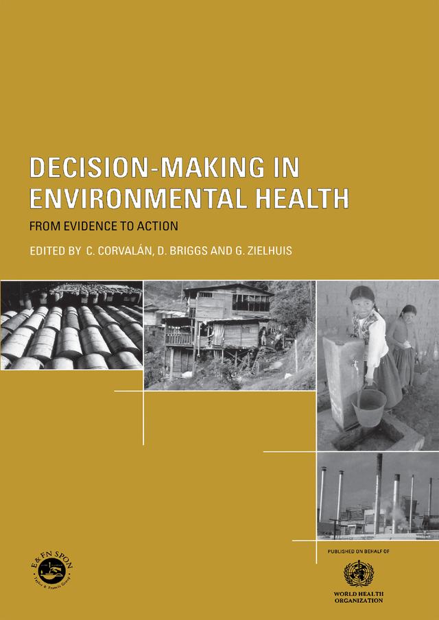 Decision-Making in Environmental Health by C. Corvalan, D. Briggs, G. Zielhuis