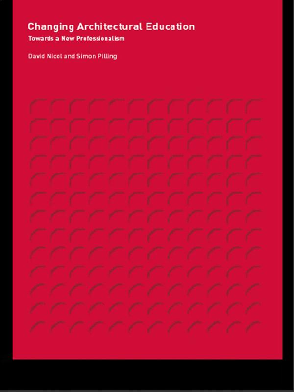 Changing Architectural Education by David Nicol, Simon Pilling