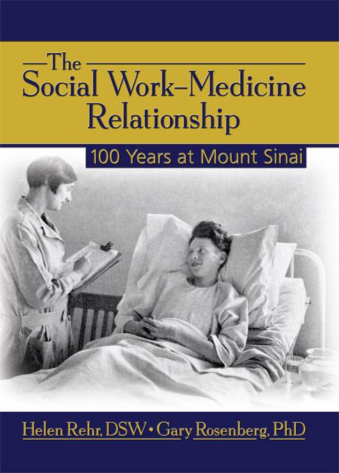 The Social Work-Medicine Relationship by Helen Rehr, Rosenberg Gary