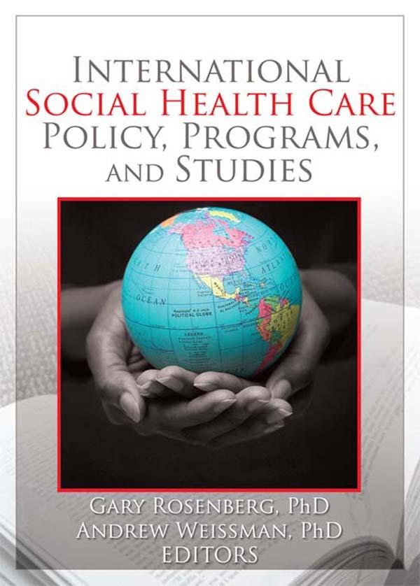 International Social Health Care Policy, Program, and Studies by Andrew Weissman, Gary Rosenburg