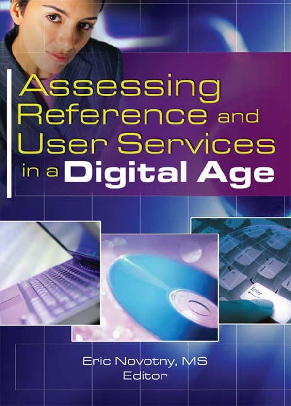 Assessing Reference and User Services in a Digital Age by Eric Novotny