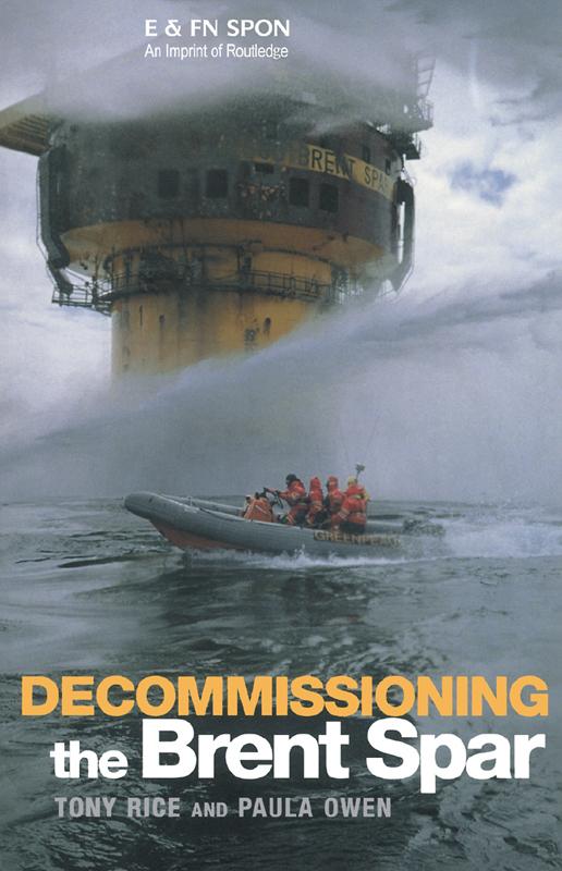 Decommissioning the Brent Spar by Paula Owen, Tony Rice
