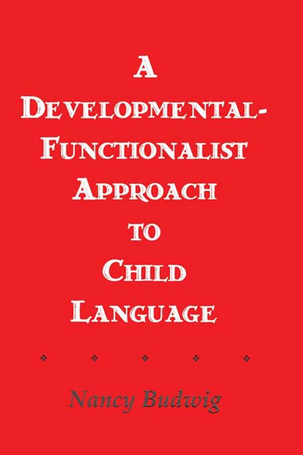 A Developmental-functionalist Approach To Child Language by Nancy Budwig