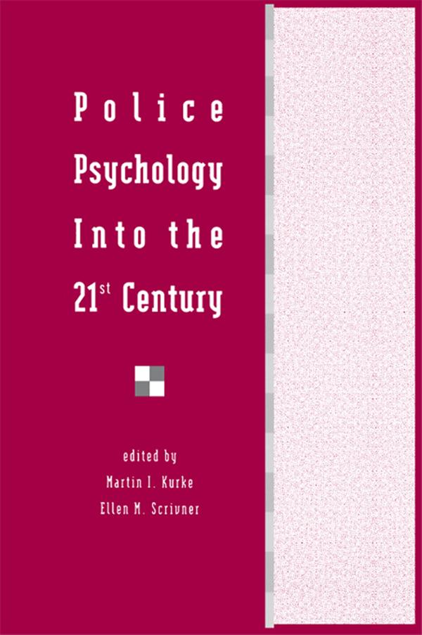 Police Psychology Into the 21st Century by Ellen M. Scrivner, Martin I. Kurke