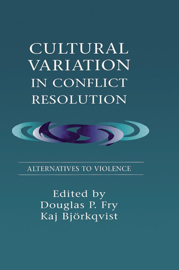 Cultural Variation in Conflict Resolution by Douglas P. Fry, Kaj Bjorkqvist, Kaj Bj”rkqvist