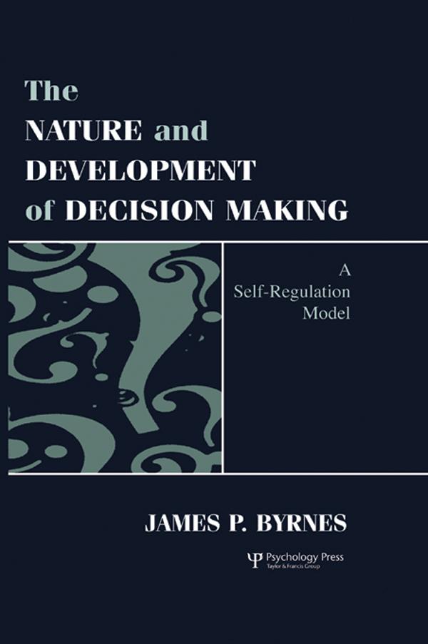 The Nature and Development of Decision-making by James P. Byrnes