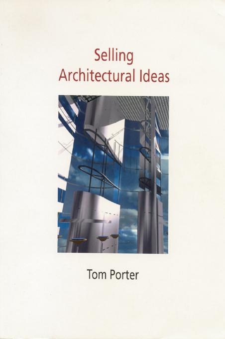 Selling Architectural Ideas by Tom Porter
