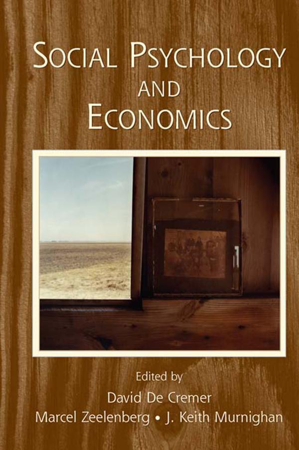 Social Psychology and Economics by David De Cremer, J. Keith Murnighan, Marcel Zeelenberg