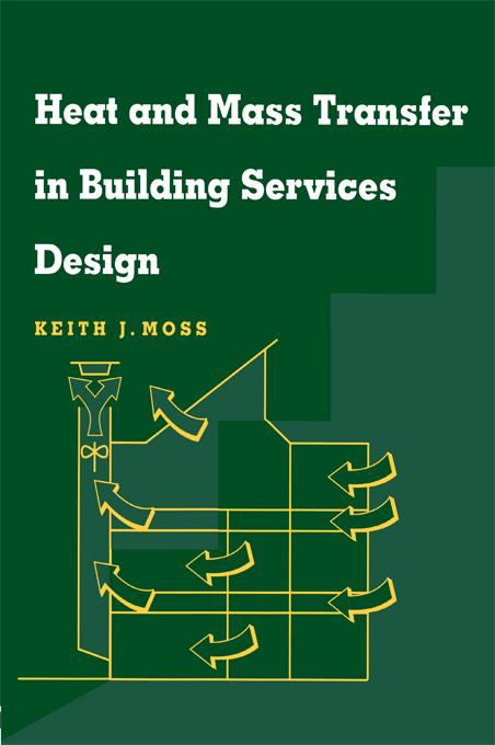 Heat and Mass Transfer in Building Services Design by Keith Moss