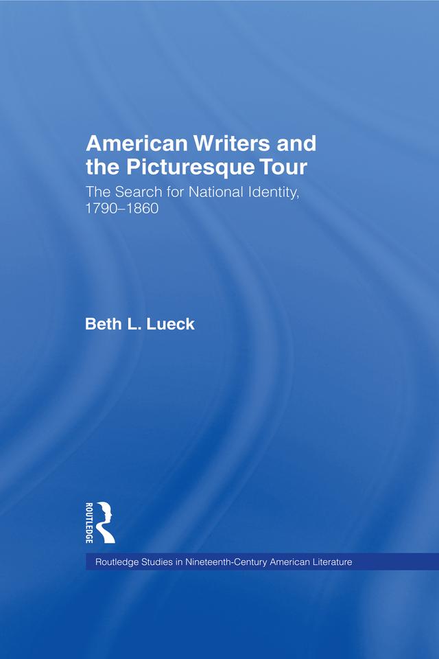 American Writers and the Picturesque Tour by Beth L. Lueck