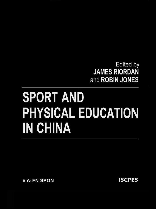 Sport and Physical Education in China by James (Jim) Riordan, Robin Jones