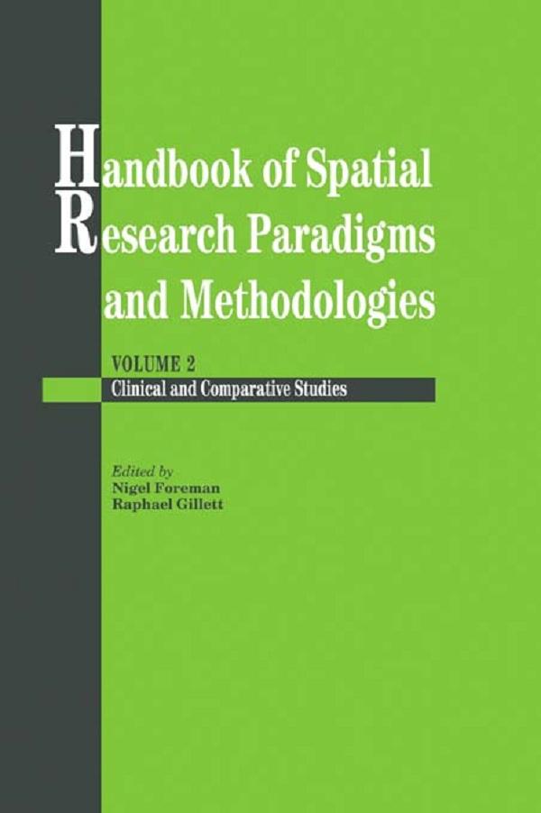 Handbook Of Spatial Research Paradigms And Methodologies by Nigel Foreman, Raphael Gillett