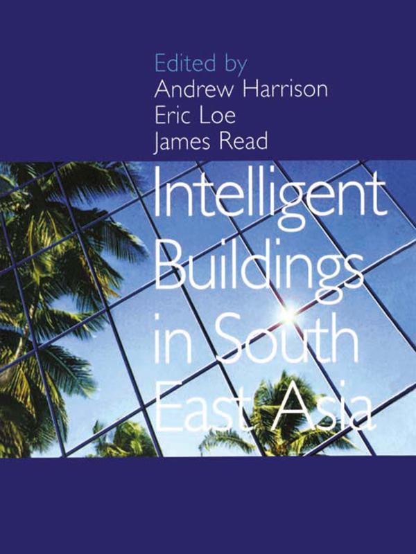 Intelligent Buildings in South East Asia by Andrew Harrison, Eric Loe, James Read