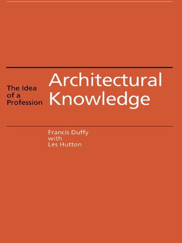 Architectural Knowledge by Francis Duffy, Les Hutton