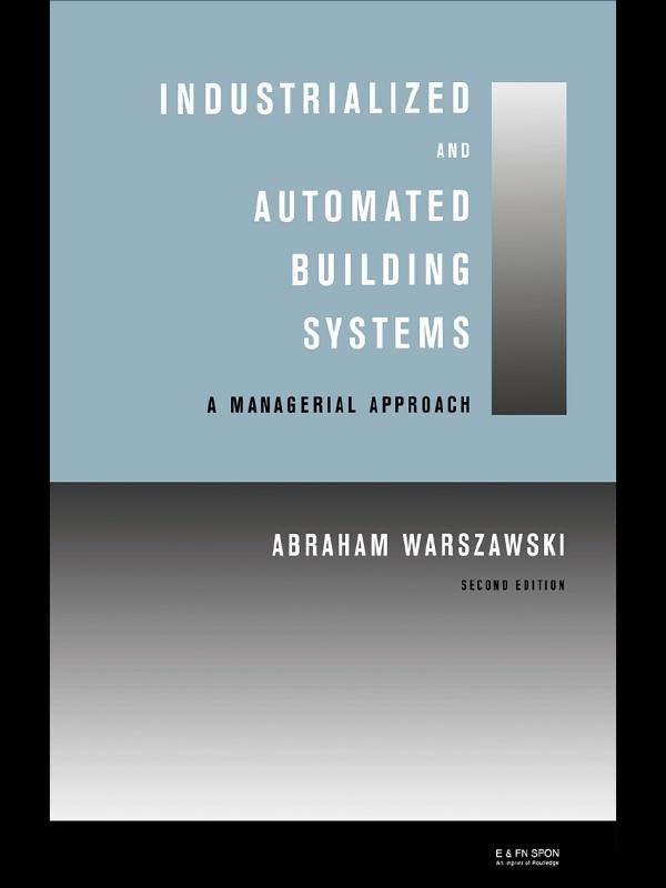 Industrialized and Automated Building Systems by Abraham Warszawski