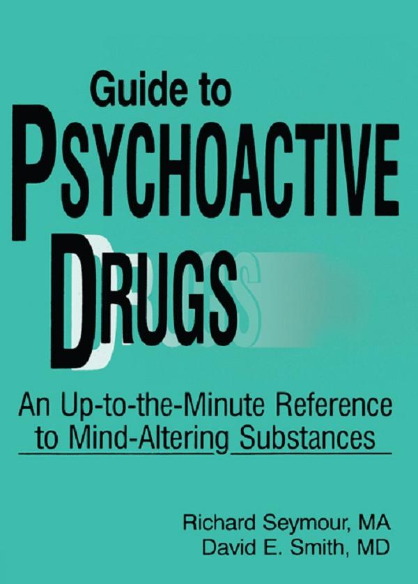 Guide to Psychoactive Drugs by David E Smith, Richard B Seymour