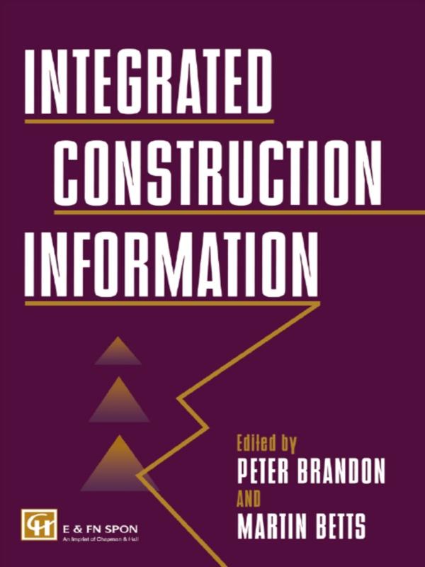 Integrated Construction Information by Martin Betts Nfa, M. Betts, P.S. Brandon