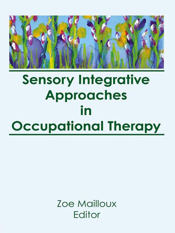Sensory Integrative Approaches in Occupational Therapy by Florence S Cromwell