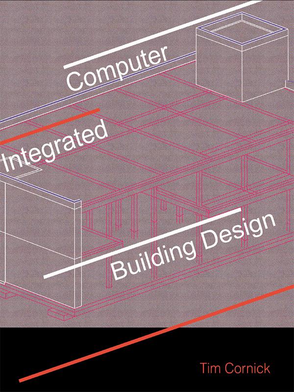 Computer-Integrated Building Design by Tim Cornick