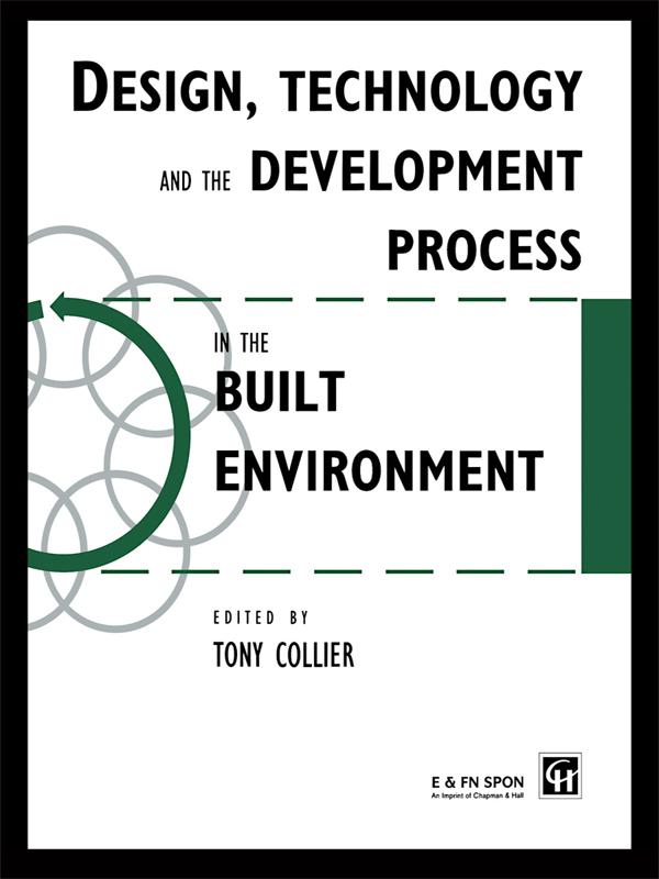 Design, Technology and the Development Process in the Built Environment by Tom Collier