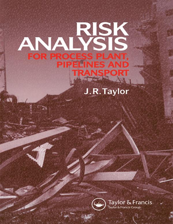Risk Analysis for Process Plant, Pipelines and Transport by J.R. Taylor
